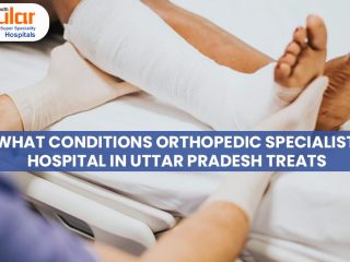 What conditions Orthopedic Specialist Hospital in Uttar Pradesh treats