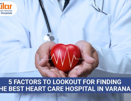 5 Factors to Lookout for Finding the Best Heart Care Hospital in Varanasi